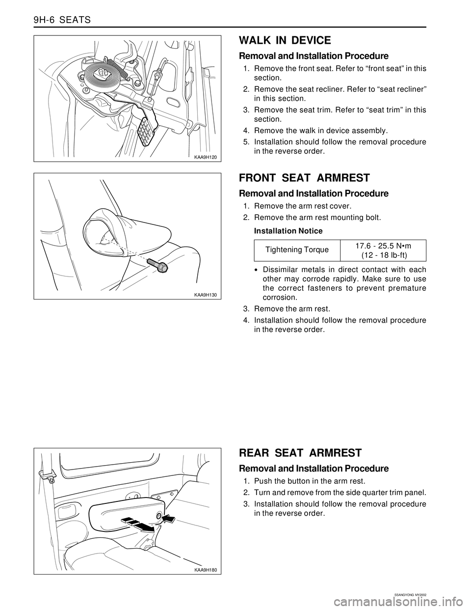 SSANGYONG KORANDO 1997 Service Repair Manual SSANGYONG MY2002
9H-6 SEATS
KAA9H120
KAA9H130
WALK IN DEVICE
Removal and Installation Procedure
1. Remove the front seat. Refer to “front seat” in this
section.
2. Remove the seat recliner. Refe SSANGYONG KORANDO 1997 Service Repair Manual SSANGYONG MY2002
9H-6 SEATS
KAA9H120
KAA9H130
WALK IN DEVICE
Removal and Installation Procedure
1. Remove the front seat. Refer to “front seat” in this
section.
2. Remove the seat recliner. Refe
