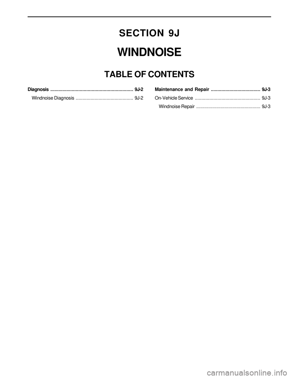 SSANGYONG KORANDO 1997  Service Repair Manual SECTION 9J
WINDNOISE
TABLE OF CONTENTS
Diagnosis..............................................................9J-2
Windnoise Diagnosis ...........................................9J-2Maintenance and Re