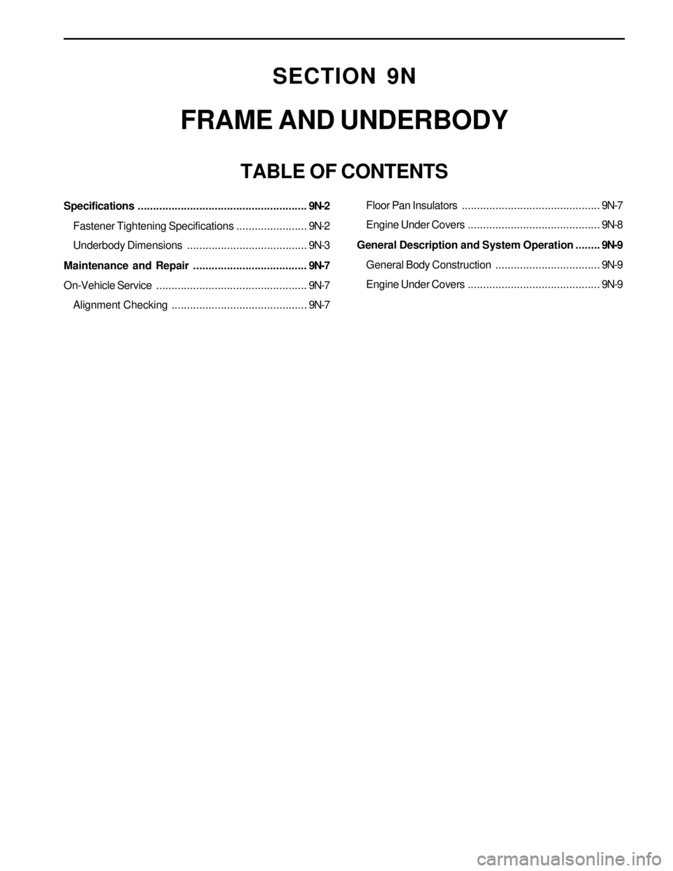 SSANGYONG KORANDO 1997  Service Repair Manual SECTION 9N
FRAME AND UNDERBODY
TABLE OF CONTENTS
Specifications.......................................................9N-2
Fastener Tightening Specifications.......................9N-2
Underbody Dimen