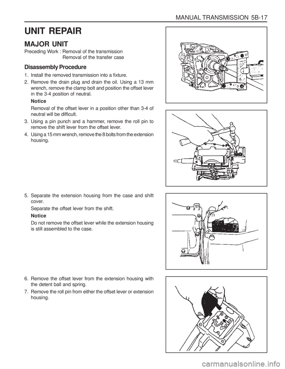SSANGYONG MUSSO 2003  Service Manual MANUAL TRANSMISSION  5B-17
UNIT REPAIR MAJOR UNIT Preceding Work : Removal of the transmissionRemoval of the transfer case
Disassembly Procedure 
1. Install the removed transmission into a fixture. 
2
