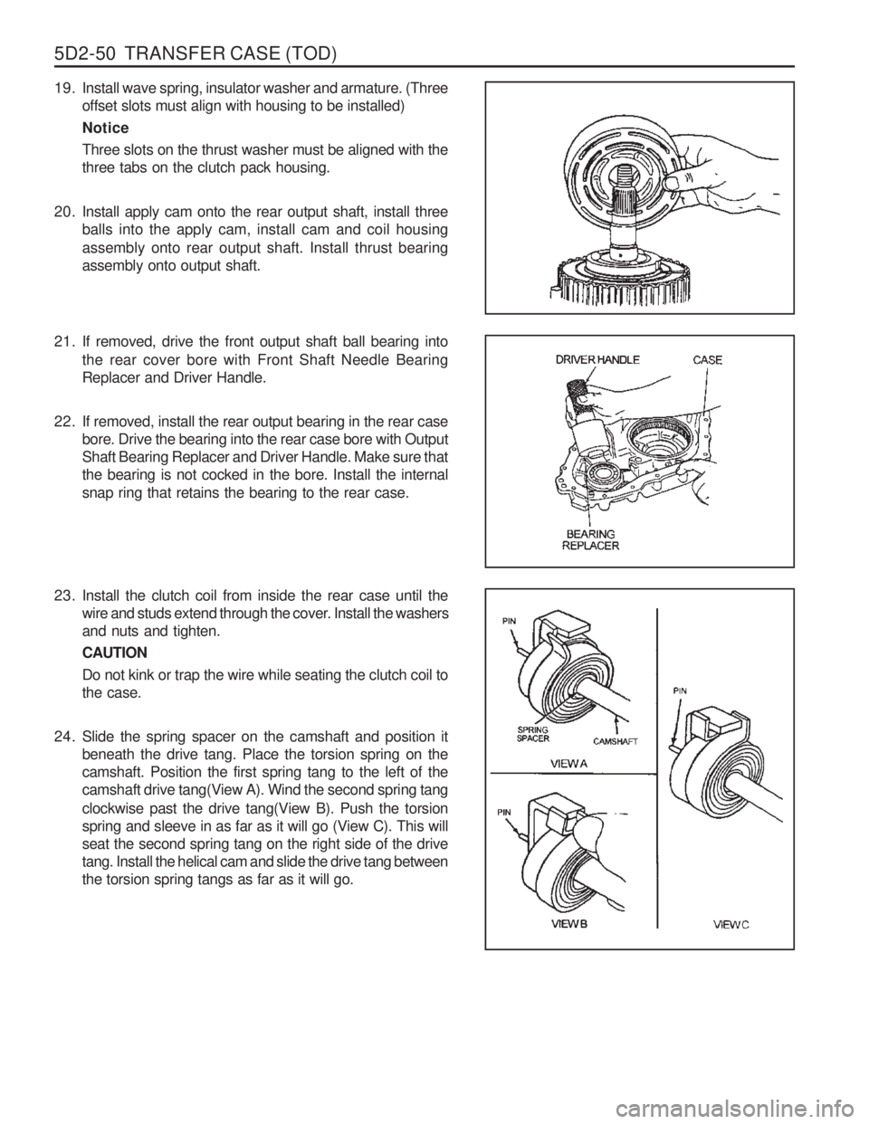 SSANGYONG MUSSO 2003  Service Manual 5D2-50  TRANSFER CASE (TOD) 
19. Install wave spring, insulator washer and armature. (Threeoffset slots must align with housing to be installed) NoticeThree slots on the thrust washer must be aligned 