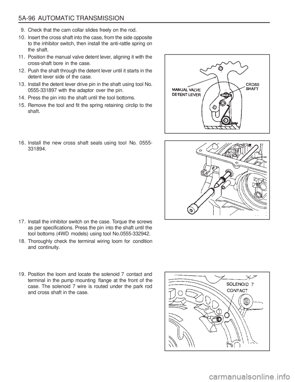 SSANGYONG MUSSO 2003  Service Manual 5A-96  AUTOMATIC TRANSMISSION9. Check that the cam collar slides freely on the rod.
10. Insert the cross shaft into the case, from the side opposite to the inhibitor switch, then install the  anti-rat