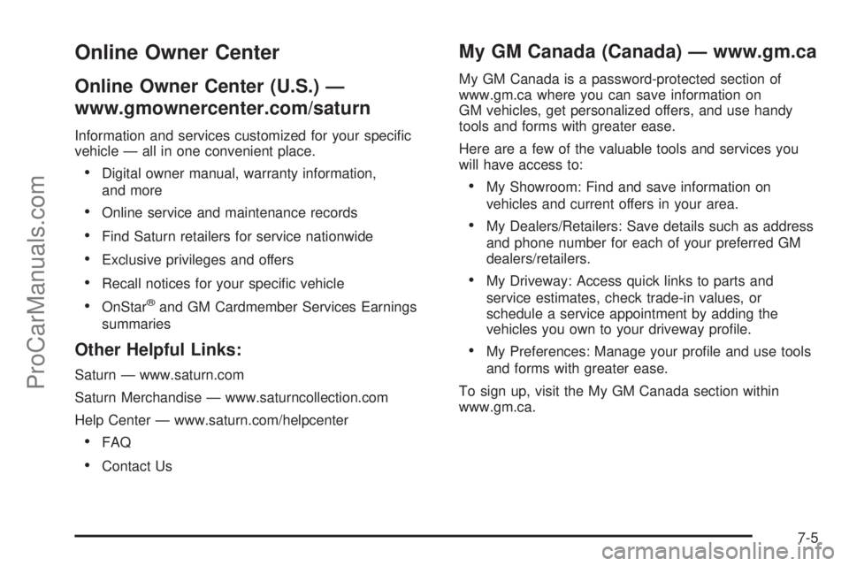 SATURN AURA 2009  Owners Manual Online Owner Center
Online Owner Center (U.S.) —
www.gmownercenter.com/saturn
Information and services customized for your speci�c
vehicle — all in one convenient place.
Digital owner manual, warr