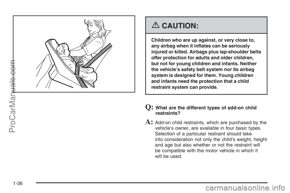 SATURN ION 2006  Owners Manual {CAUTION:
Children who are up against, or very close to,
any airbag when it in�ates can be seriously
injured or killed. Airbags plus lap-shoulder belts
offer protection for adults and older children,
