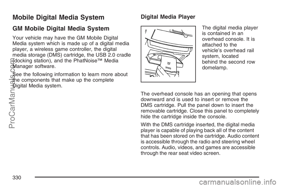 SATURN RELAY 2007  Owners Manual Mobile Digital Media System
GM Mobile Digital Media System
Your vehicle may have the GM Mobile Digital
Media system which is made up of a digital media
player, a wireless game controller, the digital
