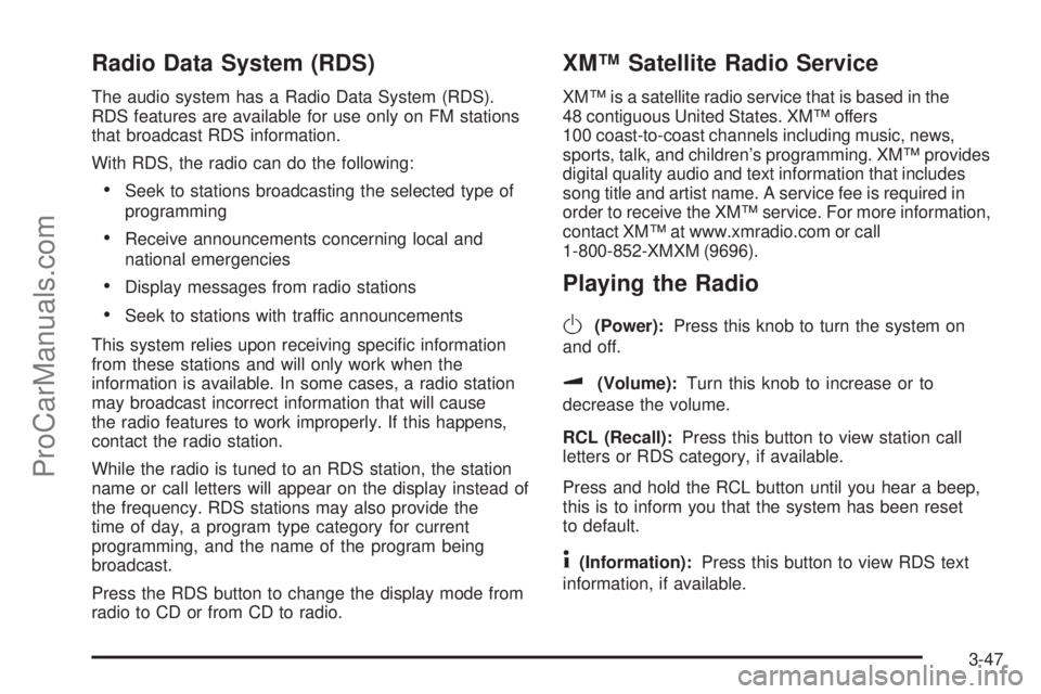 SATURN VUE 2005 Owners Manual Radio Data System (RDS)
The audio system has a Radio Data System (RDS).
RDS features are available for use only on FM stations
that broadcast RDS information.
With RDS, the radio can do the following: SATURN VUE 2005 Owners Manual Radio Data System (RDS)
The audio system has a Radio Data System (RDS).
RDS features are available for use only on FM stations
that broadcast RDS information.
With RDS, the radio can do the following: