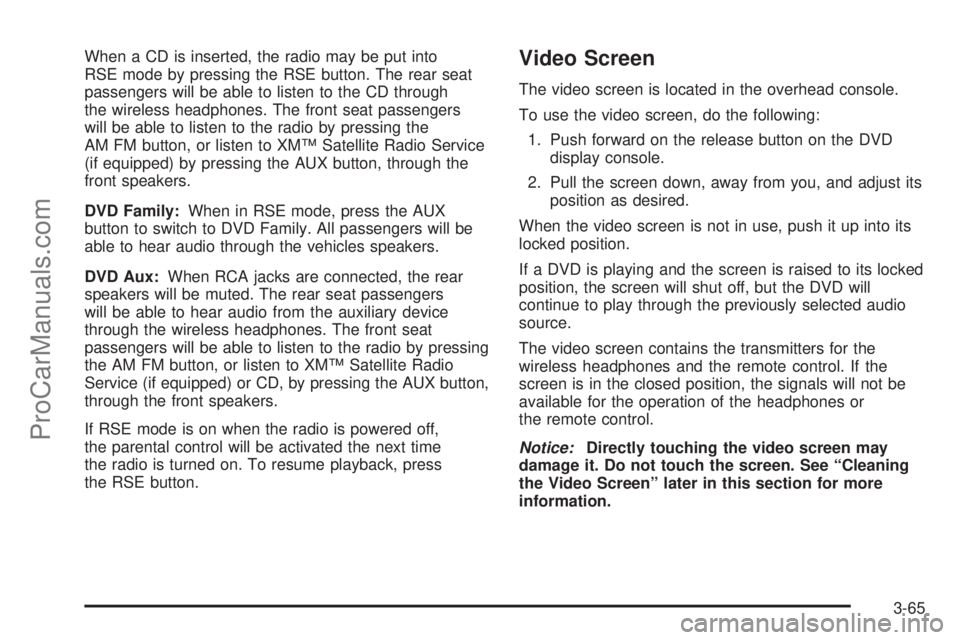 SATURN VUE 2004 Owners Manual When a CD is inserted, the radio may be put into
RSE mode by pressing the RSE button. The rear seat
passengers will be able to listen to the CD through
the wireless headphones. The front seat passenge SATURN VUE 2004 Owners Manual When a CD is inserted, the radio may be put into
RSE mode by pressing the RSE button. The rear seat
passengers will be able to listen to the CD through
the wireless headphones. The front seat passenge