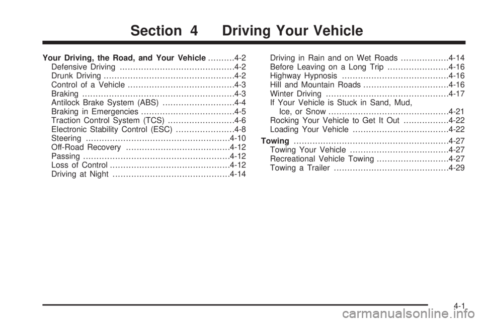 SATURN AURA HYBRID 2008  Owners Manual Your Driving, the Road, and Your Vehicle..........4-2
Defensive Driving...........................................4-2
Drunk Driving.................................................4-2
Control of a Veh