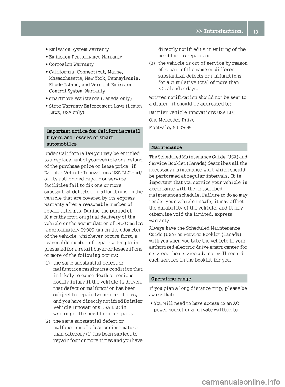 SMART FORTWO COUPE ELECTRIC DRIVE 2013  Owners Manual R
Emission System Warranty
R Emission Performance Warranty
R Corrosion Warranty
R California, Connecticut, Maine,
Massachusetts, New York, Pennsylvania,
Rhode Island, and Vermont Emission
Control Syst
