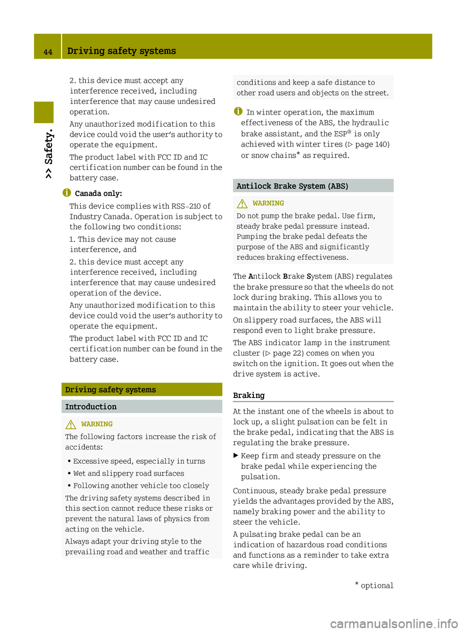 SMART FORTWO COUPE ELECTRIC DRIVE 2013  Owners Manual 2. this device must accept any
interference received, including
interference that may cause undesired
operation.
Any unauthorized modification to this
device could void the user’s authority to
opera
