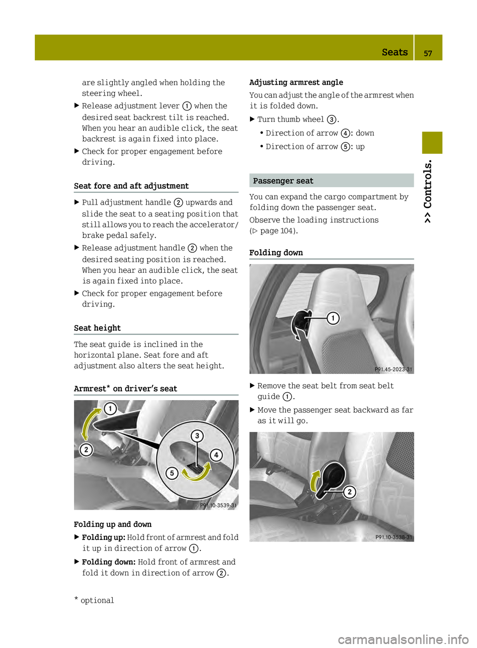 SMART FORTWO COUPE ELECTRIC DRIVE 2013  Owners Manual are slightly angled when holding the
steering wheel.
X Release adjustment lever 0002when the
desired seat backrest tilt is reached.
When you hear an audible click, the seat
backrest is again fixed int