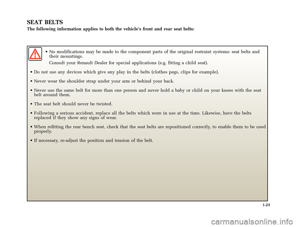 RENAULT CLIO 2000 X65 / 2.G Owners Manual 	
       
X65 - CLIOC:\Documentum\Checkout_47\Nu607-8gb_T1.WIN 12/10/2000 16:22-page31
1.23
SEAT BELTS
The following information applies to both the vehicle