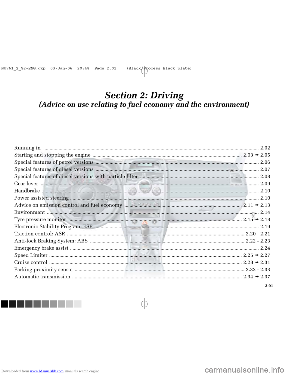 RENAULT MEGANE 2005 X84 / 2.G Owners Manual Downloaded from www.Manualslib.com manuals search engine 
NU761_2_G2-FRA.qxd  4/11/05  10:48  Page 2.01
2.01
Section 2: Driving
(Advice on use relating to fuel economy and the environment)
Running in 