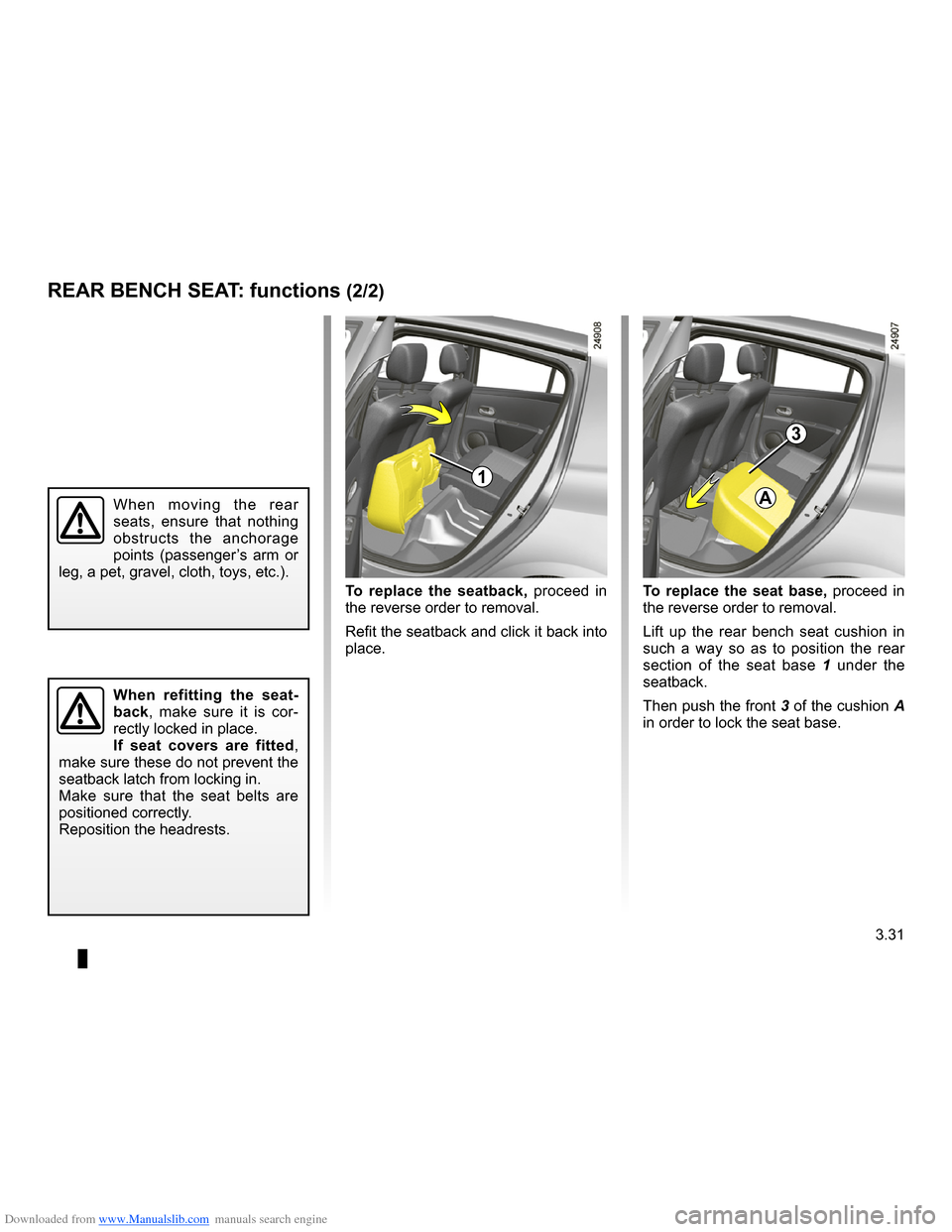 RENAULT CLIO 2009 X85 / 3.G Owners Manual Downloaded from www.Manualslib.com manuals search engine 
JauneNoirNoir texte

3.31
ENG_UD10581_1Banquette arrière : fonctionnalités (X85 - B85 - C85 - S85 - K85 \
- Renault)ENG_NU_853-3_BCSK85_Rena