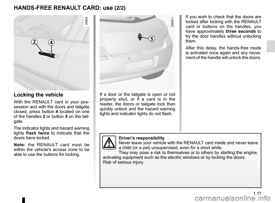 RENAULT CLIO SPORT TOURER 2012 X85 / 3.G Owners Manual child safety............................................................. (current page)
children  .................................................................. (current page)
JauneNoirNoir texte