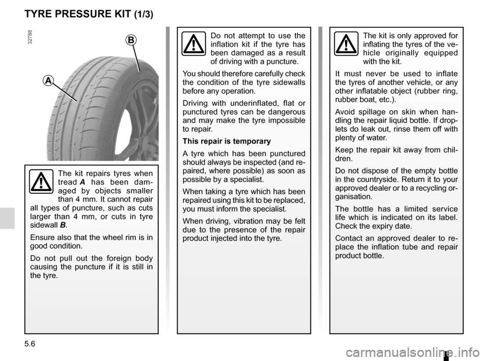 RENAULT CLIO SPORT TOURER 2012 X85 / 3.G Owners Manual tyre inflation kit...................................... (up to the end of the DU)
5.6
ENG_UD26494_1
Kit de gonflage des pneumatiques (X85 - B85 - C85 - S85 - K85 - X98 - R\
enault)
ENG_NU_853-8_BCSK8