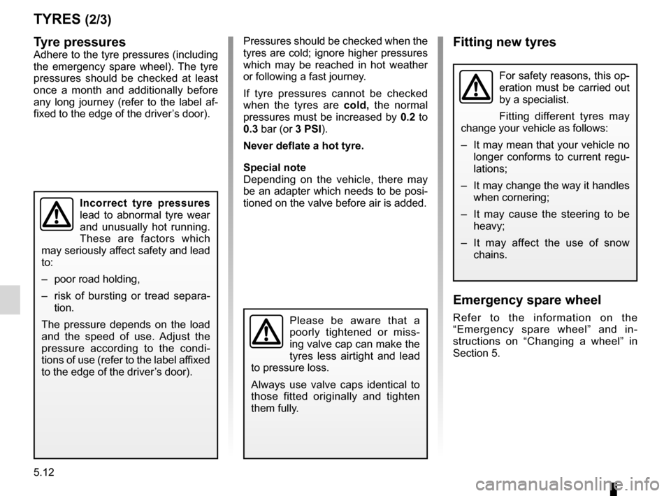RENAULT FLUENCE 2012 1.G Owners Manual tyre pressure.......................................................... (current page)
5.12
ENG_UD21376_2
Pneumatiques (L38 - X38 - Renault)
ENG_NU_891_892-7_L38-B32_Renault_5
Jaune NoirNoir texte
tyr RENAULT FLUENCE 2012 1.G Owners Manual tyre pressure.......................................................... (current page)
5.12
ENG_UD21376_2
Pneumatiques (L38 - X38 - Renault)
ENG_NU_891_892-7_L38-B32_Renault_5
Jaune NoirNoir texte
tyr
