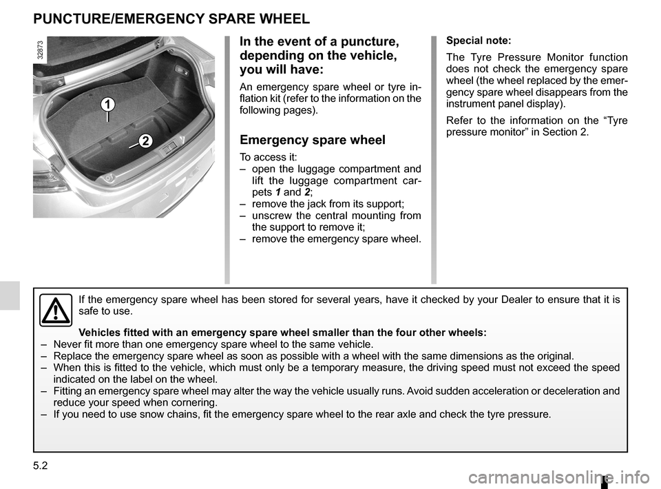 RENAULT LAGUNA COUPE 2012 X91 / 3.G Owners Manual emergency spare wheel ....................... (up to the end of the DU)
puncture ................................................ (up to the end of the DU)
5.2
ENG_UD22224_4
Crevaison, roue de secours