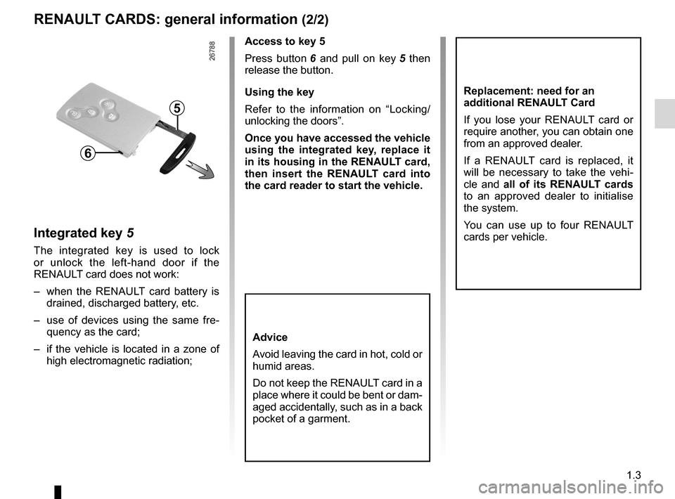 RENAULT LAGUNA COUPE 2012 X91 / 3.G Owners Manual JauneNoirNoir texte
1.3
ENG_UD19761_2
Cartes RENAULT : généralités (X91 - D91 - Renault)
ENG_NU_939-3_D91_Renault_1
RENAULT cARds: general information  (2/2)
Access to key 5
Press  button 6   and  