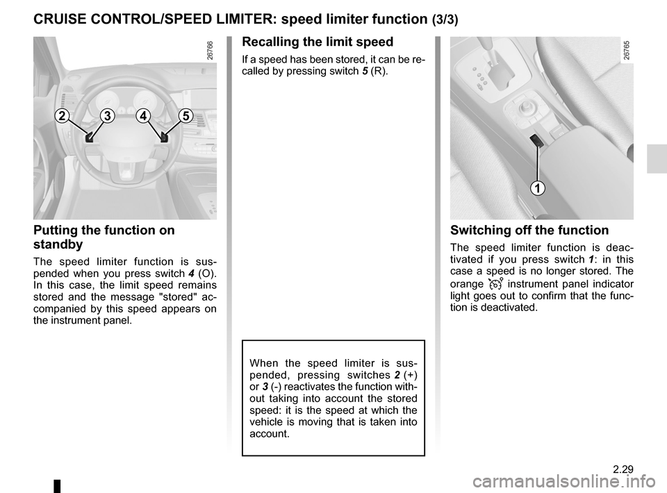 RENAULT LAGUNA TOURER 2012 X91 / 3.G Owners Manual JauneNoirNoir texte
2.29
ENG_UD22200_6
Régulateur-limiteur de vitesse : fonction limiteur (X91 - B91 - K91 - D91 - Renault)
ENG_NU_936-5_BK91_Renault_2
CRUISe CoNtRoL/SPeeD LIMIteR: speed limiter fu RENAULT LAGUNA TOURER 2012 X91 / 3.G Owners Manual JauneNoirNoir texte
2.29
ENG_UD22200_6
Régulateur-limiteur de vitesse : fonction limiteur (X91 - B91 - K91 - D91 - Renault)
ENG_NU_936-5_BK91_Renault_2
CRUISe CoNtRoL/SPeeD LIMIteR: speed limiter fu