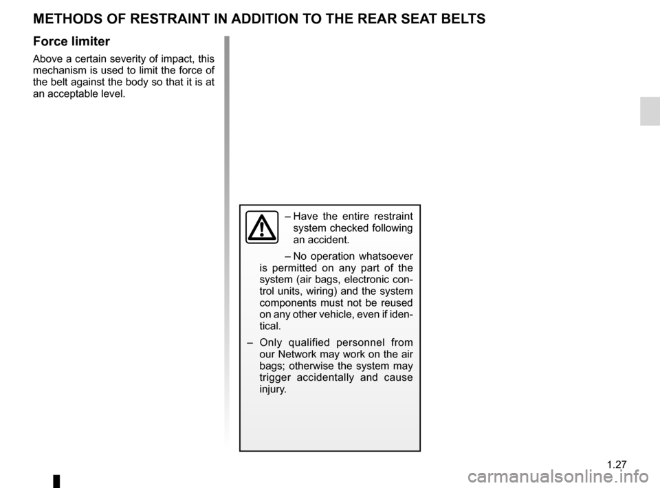 RENAULT LAGUNA TOURER 2012 X91 / 3.G Owners Manual additional methods of restraintto the rear seat belts .......................(up to the end of the DU)
methods of restraint in addition to the seat belts
(up to the end of the DU)
air bag ......... RENAULT LAGUNA TOURER 2012 X91 / 3.G Owners Manual additional methods of restraintto the rear seat belts .......................(up to the end of the DU)
methods of restraint in addition to the seat belts
(up to the end of the DU)
air bag .........