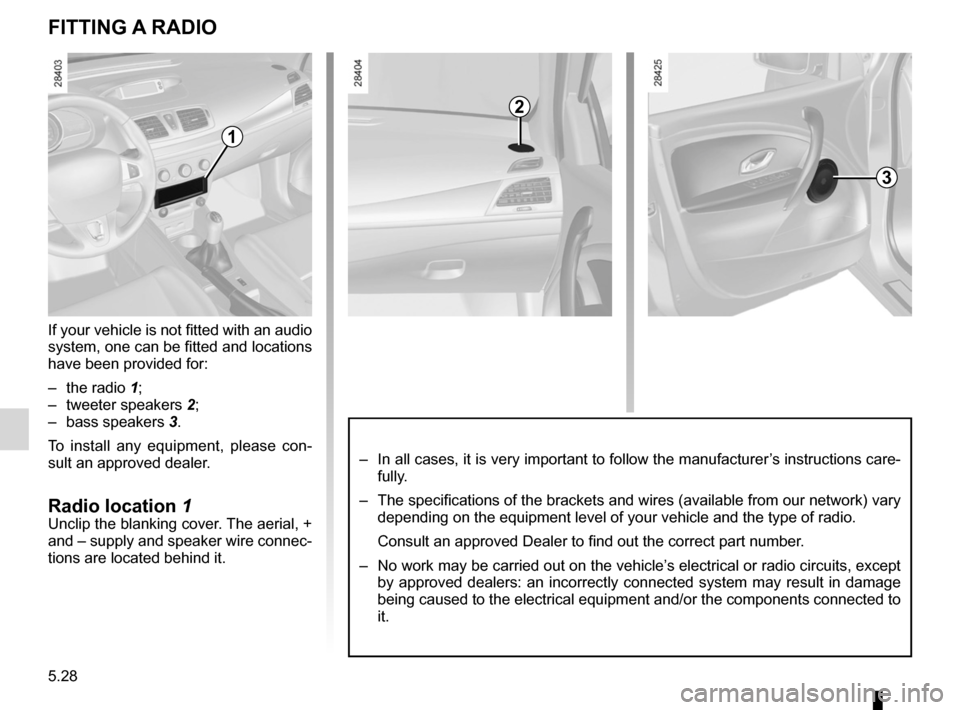 RENAULT MEGANE RS 2012 X95 / 3.G Owners Manual fitting a radio ......................................... (up to the end of the DU)
speakers location  ........................................... (up to the end of the DU)
radio fitting a radio  ....