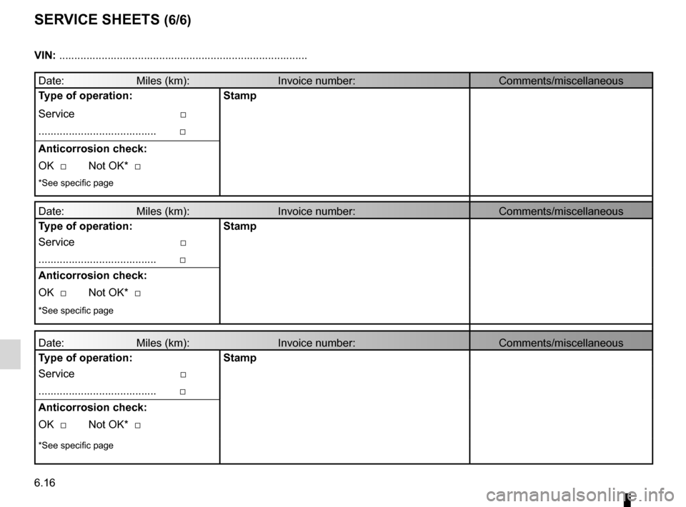 RENAULT MEGANE RS 2012 X95 / 3.G Owners Manual 6.16
ENG_UD10910_1
Justificatif d’entretien (X06 - X35 - X44 - X45 - X65 - X73 - X81 - \
X84 - X85 - X90 - X70 - X76 - X83 - X61 - X24 - X77 ph2 - L38 - L43 - L4\
7 - X61 BUp - X33 - Renault)
ENG_NU