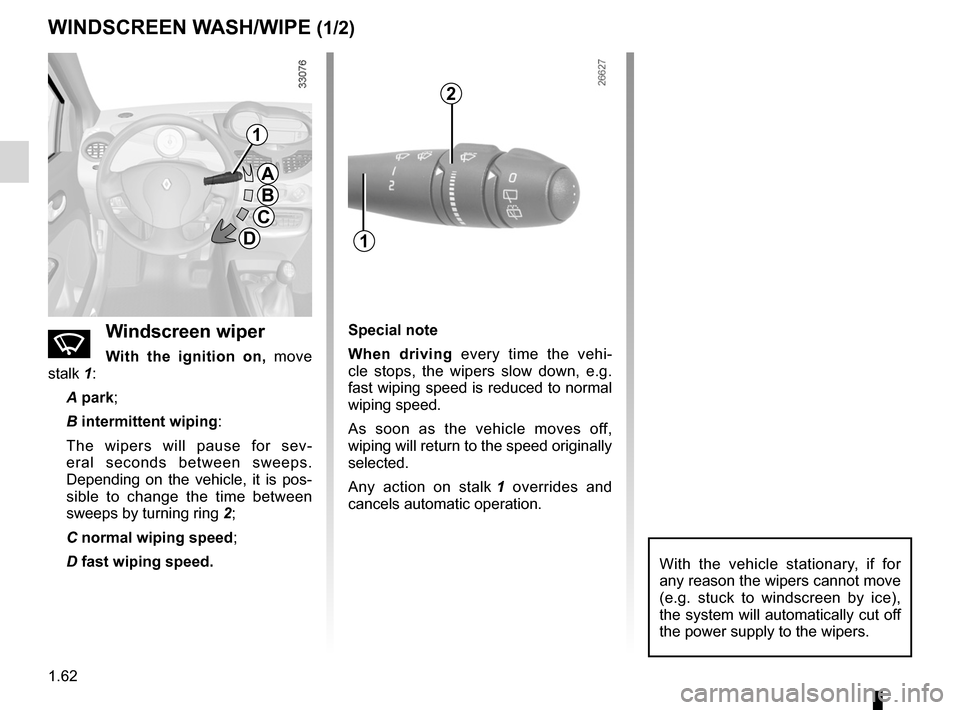 RENAULT TWINGO 2012 2.G Owners Manual screen wash/wipe ................................. (up to the end of the DU)
windscreen washer ............................... (up to the end of the DU)
1.62
ENG_UD24729_6
Essuie-vitre / Lave-vitre a RENAULT TWINGO 2012 2.G Owners Manual screen wash/wipe ................................. (up to the end of the DU)
windscreen washer ............................... (up to the end of the DU)
1.62
ENG_UD24729_6
Essuie-vitre / Lave-vitre a