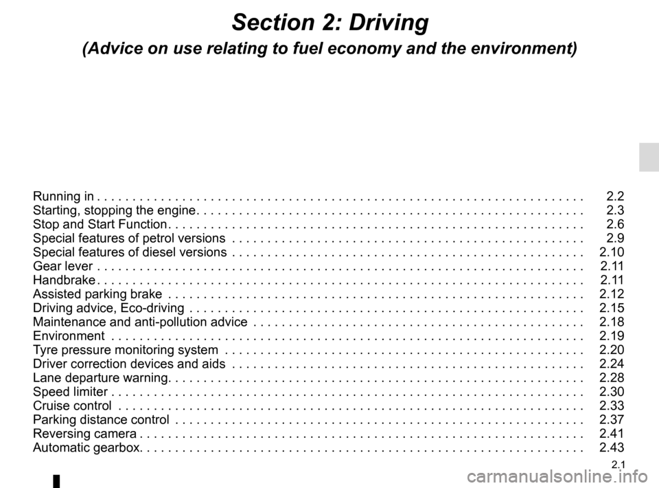 RENAULT MEGANE SPORT TOURER 2015 X95 / 3.G Owners Manual 2.1
Section 2: Driving
(Advice on use relating to fuel economy and the environment)
Running in . . . . . . . . . . . . . . . . . . . . . . . . . . . . . . . . . . . . \
. . . . . . . . . . . . . . . .