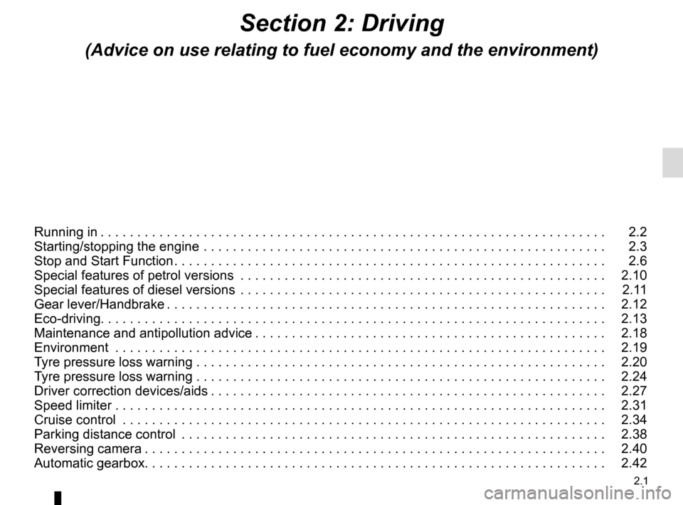 RENAULT CLIO SPORT TOURER 2016 X98 / 4.G Owners Manual 2.1
Section 2: Driving
(Advice on use relating to fuel economy and the environment)
Running in . . . . . . . . . . . . . . . . . . . . . . . . . . . . . . . . . . . . \
. . . . . . . . . . . . . . . .