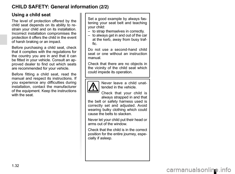 RENAULT MASTER 2016 X62 / 2.G Owners Manual 1.32
CHILD SAFETY: General information (2/2)
Using a child seat
The level of protection offered by the
child seat depends on its ability to re-
strain your child and on its installation.
Incorrect i RENAULT MASTER 2016 X62 / 2.G Owners Manual 1.32
CHILD SAFETY: General information (2/2)
Using a child seat
The level of protection offered by the
child seat depends on its ability to re-
strain your child and on its installation.
Incorrect i