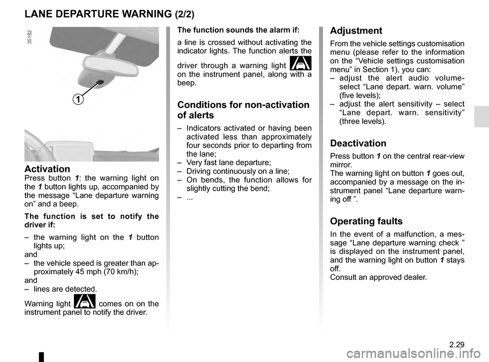 RENAULT MEGANE ESTATE 2016 X95 / 3.G Owners Manual 2.29
LANE DEPARTURE WARNING (2/2)Adjustment
From the vehicle settings customisation
menu (please refer to the information
on the “Vehicle settings customisation
menu” in Section 1), you can:
RENAULT MEGANE ESTATE 2016 X95 / 3.G Owners Manual 2.29
LANE DEPARTURE WARNING (2/2)Adjustment
From the vehicle settings customisation
menu (please refer to the information
on the “Vehicle settings customisation
menu” in Section 1), you can: