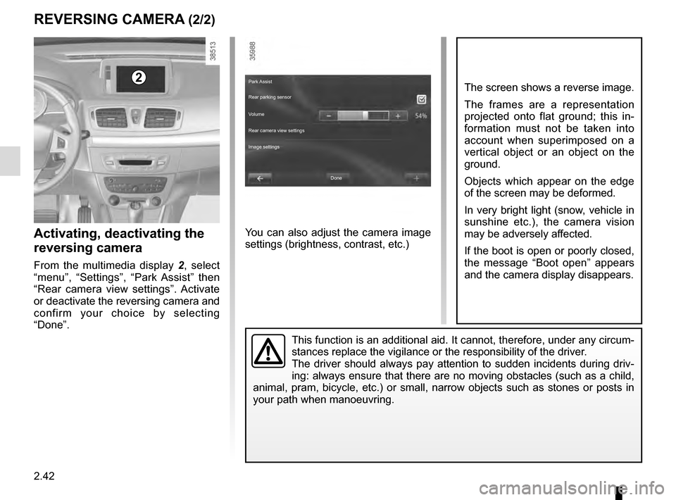 RENAULT MEGANE ESTATE 2016 X95 / 3.G Owners Manual 2.42
REVERSING CAMERA (2/2)
Park Assist
Rear parking sensor
Volume
Image settings Rear camera view settings
You can also adjust the camera image
settings (brightness, contrast, etc.)
The scre RENAULT MEGANE ESTATE 2016 X95 / 3.G Owners Manual 2.42
REVERSING CAMERA (2/2)
Park Assist
Rear parking sensor
Volume
Image settings Rear camera view settings
You can also adjust the camera image
settings (brightness, contrast, etc.)
The scre
