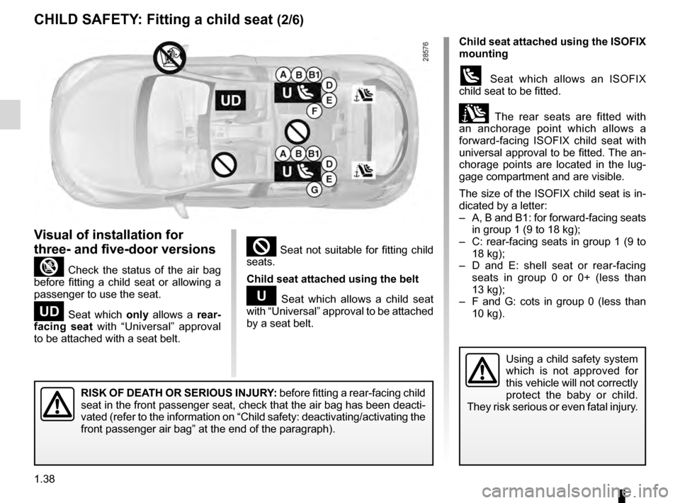 RENAULT MEGANE HATCHBACK 2016 X95 / 3.G Owners Manual 1.38
ENG_UD23611_7
Sécurité enfants : installation du siège enfant (X95 - B95 - D\
95 - Renault)
ENG_NU_837-8_BDK95_Renault_1
Jaune NoirNoir texte
² Seat not suitable for fitting child
seat RENAULT MEGANE HATCHBACK 2016 X95 / 3.G Owners Manual 1.38
ENG_UD23611_7
Sécurité enfants : installation du siège enfant (X95 - B95 - D\
95 - Renault)
ENG_NU_837-8_BDK95_Renault_1
Jaune NoirNoir texte
² Seat not suitable for fitting child
seat