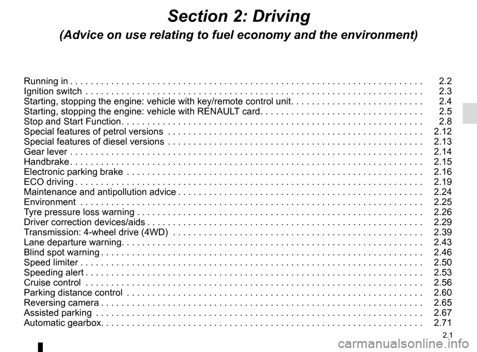 RENAULT KADJAR 2017 1.G Owners Manual 2.1
Section 2: Driving
(Advice on use relating to fuel economy and the environment)
Running in . . . . . . . . . . . . . . . . . . . . . . . . . . . . . . . . . . . . \
. . . . . . . . . . . . . . . .
