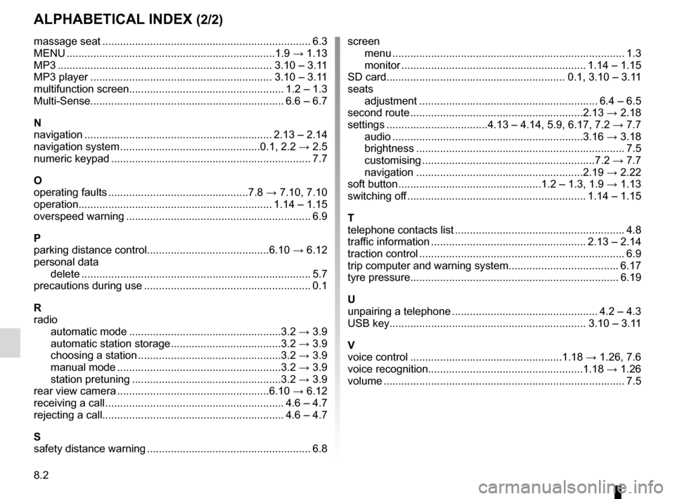 RENAULT ESPACE 2017 5.G R Link 2 Owners Manual 8.2
ALPHABETICAL INDEX (2/2)
massage seat ...................................................................... 6.3
MENU ...................................................................\
...1.9 