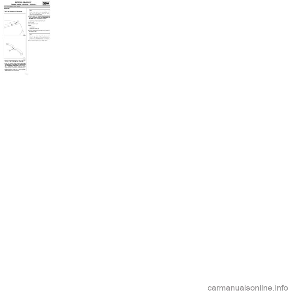 RENAULT TWINGO 2009 2.G Mechanism And Accessories Workshop Manual 56A-5
EXTERIOR EQUIPMENT
Tailgate spoiler: Removal - Refitting
C44, and EQUIPMENT LEVEL SPORT
56A
REFITTING
I - REFITTING PREPARATION OPERATION
aRemove any adhesive residue (3) with a rotary era-
ser 