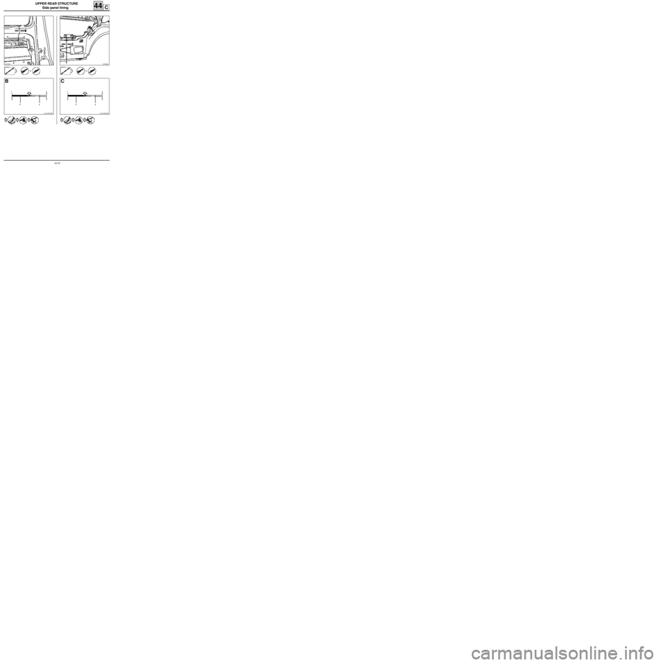 RENAULT KANGOO 1997 KC / 1.G Sheet Metal Work Workshop Manual UPPER REAR STRUCTURE
Side panel lining
13354R2
44C
13210R1
or or
CAS13033R1
B
1 1
CAS13033R1
C
1 1
44-25 