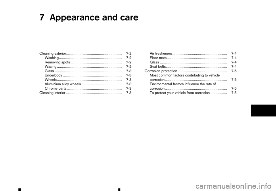 RENAULT ALASKAN 2017 Owners Manual 7
Appearance and care
Appearance and care
Cleaning exterior...................................................... 7-2 Washing ............................................................. 7-2
Removing RENAULT ALASKAN 2017 Owners Manual 7
Appearance and care
Appearance and care
Cleaning exterior...................................................... 7-2 Washing ............................................................. 7-2
Removing