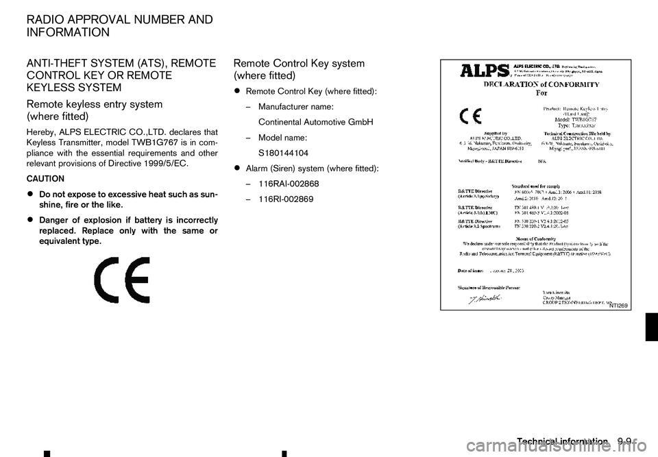 RENAULT ALASKAN 2017  Owners Manual ANTI-THEFT SYSTEM (ATS), REMOTE
CONTROL KEY OR REMOTE
KEYLESS SYSTEM
Remote keyless entry system
(where fitted)
Hereby, ALPS ELECTRIC CO.,LTD. declares that
Keyless Transmitter, model TWB1G767 is in c