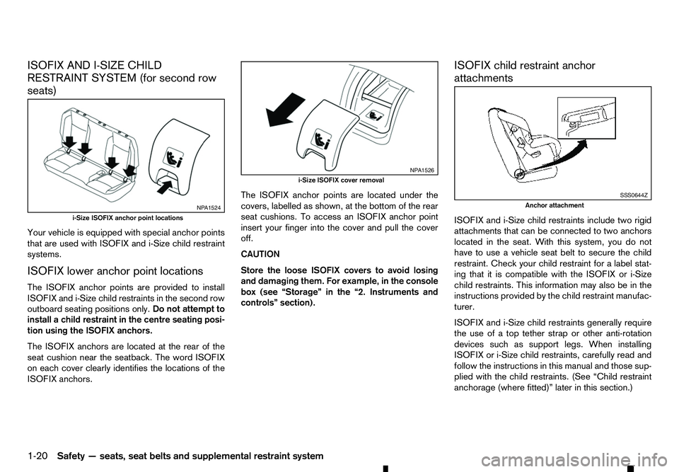 RENAULT ALASKAN 2017 Owners Manual ISOFIX AND I-SIZE CHILD
RESTRAINT SYSTEM (for second row
seats)
Your vehicle is equipped with special anchor points
that are used with ISOFIX and i-Size child restraint
systems.
ISOFIX lower anchor po RENAULT ALASKAN 2017 Owners Manual ISOFIX AND I-SIZE CHILD
RESTRAINT SYSTEM (for second row
seats)
Your vehicle is equipped with special anchor points
that are used with ISOFIX and i-Size child restraint
systems.
ISOFIX lower anchor po