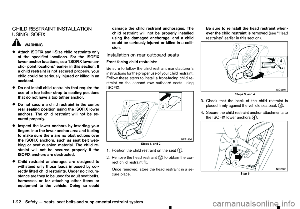 RENAULT ALASKAN 2017 Owners Manual CHILD RESTRAINT INSTALLATION
USING ISOFIX WARNING
• Attach ISOFIX and i-Size child restraints only
at the specified locations. For the ISOFIX
lower anchor locations, see “ISOFIX lower an-
chor poi RENAULT ALASKAN 2017 Owners Manual CHILD RESTRAINT INSTALLATION
USING ISOFIX WARNING
• Attach ISOFIX and i-Size child restraints only
at the specified locations. For the ISOFIX
lower anchor locations, see “ISOFIX lower an-
chor poi