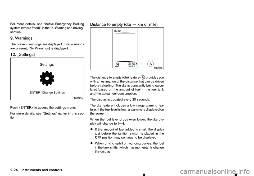 RENAULT ALASKAN 2017 Owners Manual For more details, see “Active Emergency Braking
system (where fitted)” in the “5. Starting and driving”
section.
9. Warnings
The present warnings are displayed. If no warnings
are present, [No RENAULT ALASKAN 2017 Owners Manual For more details, see “Active Emergency Braking
system (where fitted)” in the “5. Starting and driving”
section.
9. Warnings
The present warnings are displayed. If no warnings
are present, [No
