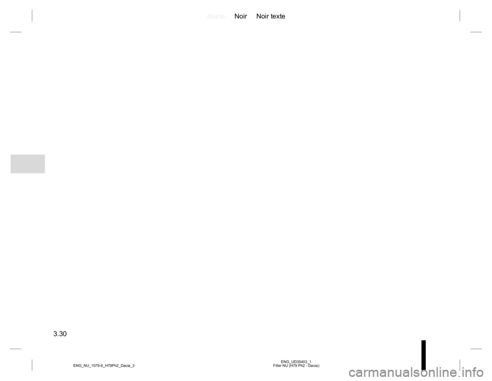 RENAULT DUSTER 2015  Owners Manual JauneNoir Noir texte
3.30
ENG_UD35403_1
Filler NU (H79 Ph2 - Dacia) ENG_NU_1079-6_H79Ph2_Dacia_3 