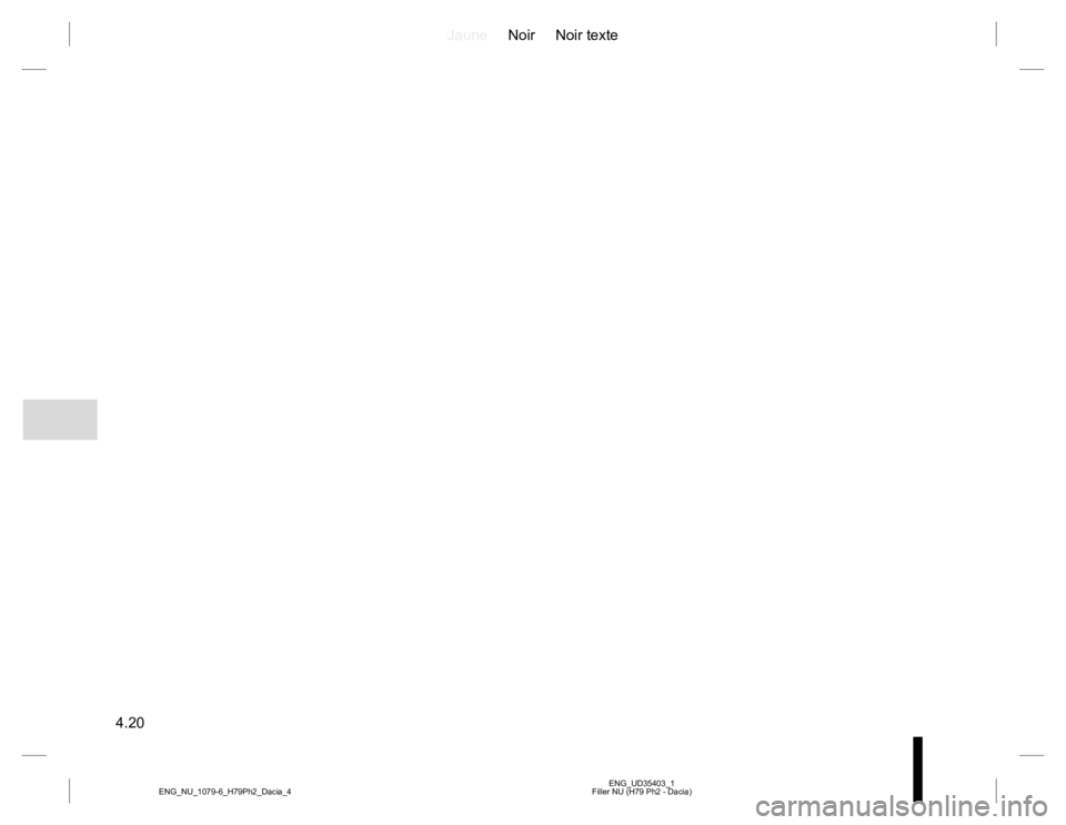 RENAULT DUSTER 2015  Owners Manual JauneNoir Noir texte
4.20
ENG_UD35403_1
Filler NU (H79 Ph2 - Dacia) ENG_NU_1079-6_H79Ph2_Dacia_4 