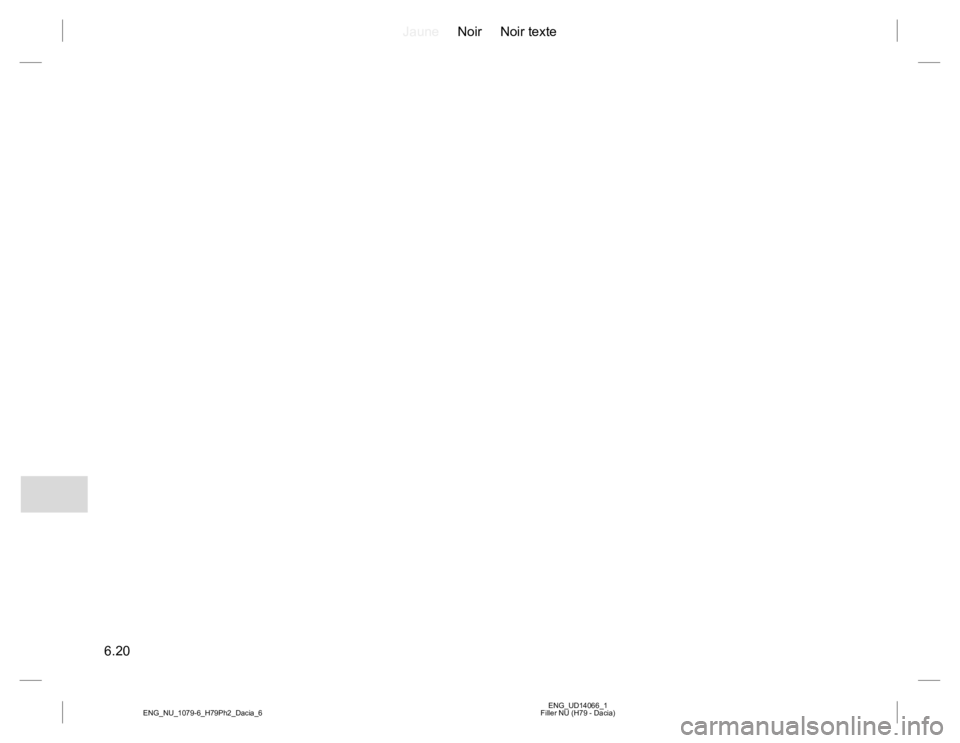 RENAULT DUSTER 2015  Owners Manual JauneNoir Noir texte
6.20
ENG_UD14066_1
Filler NU (H79 - Dacia) ENG_NU_1079-6_H79Ph2_Dacia_6 