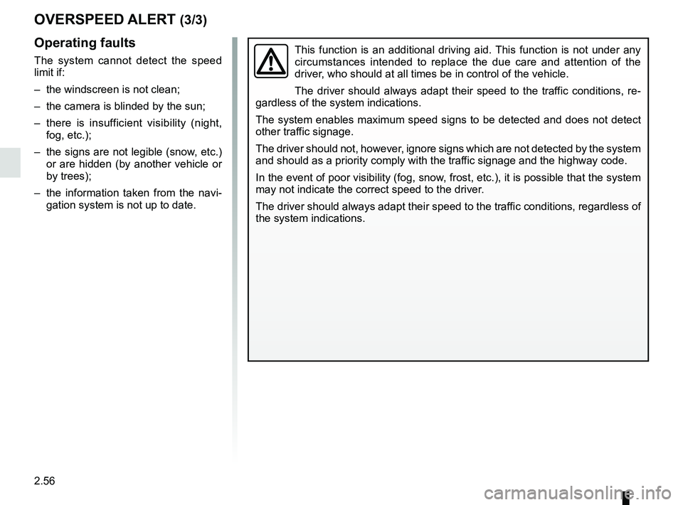 RENAULT MEGANE 2018 Owners Manual 2.56
This function is an additional driving aid. This function is not under any
circumstances intended to replace the due care and attention of the
driver, who should at all times be in control of t RENAULT MEGANE 2018 Owners Manual 2.56
This function is an additional driving aid. This function is not under any
circumstances intended to replace the due care and attention of the
driver, who should at all times be in control of t