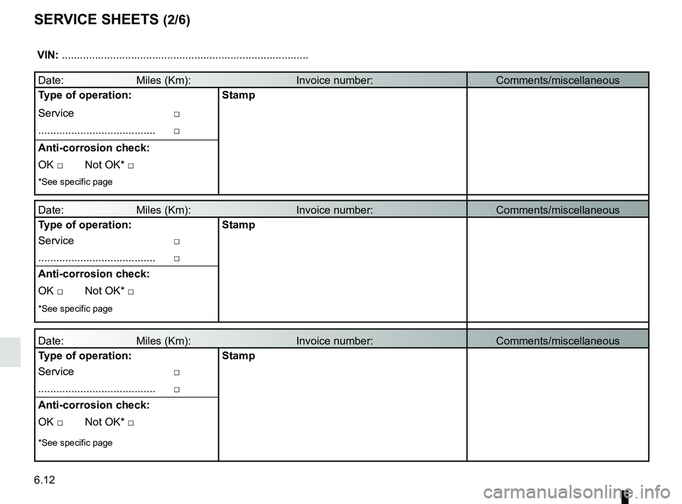 RENAULT MEGANE 2018  Owners Manual 6.12
SERVICE SHEETS (2/6)
 VIN: .......................................................................\
...........
Date:                        Miles (Km):                              \
     Invoic