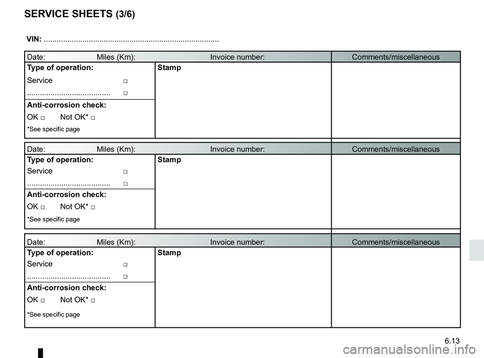 RENAULT MEGANE 2018  Owners Manual 6.13
SERVICE SHEETS (3/6)
 VIN: .......................................................................\
...........
Date:                        Miles (Km):                              \
     Invoic