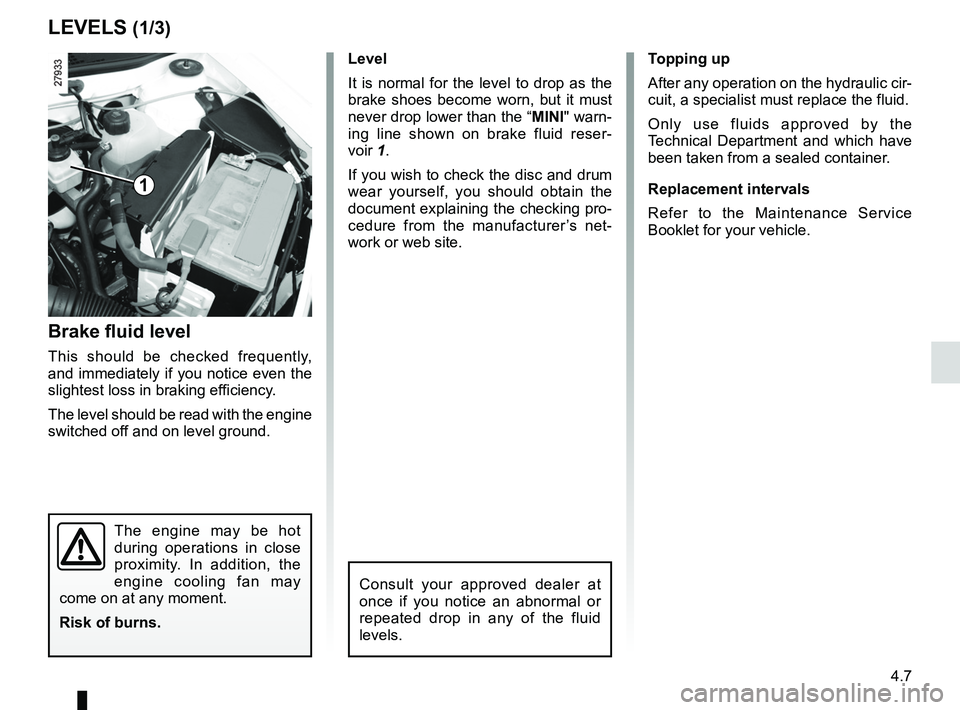 RENAULT SANDERO 2012  Owners Manual maintenance:mechanical  ...................................... (up to the end of the DU)
brake fluid  .............................................................. (current page)
levels  ............